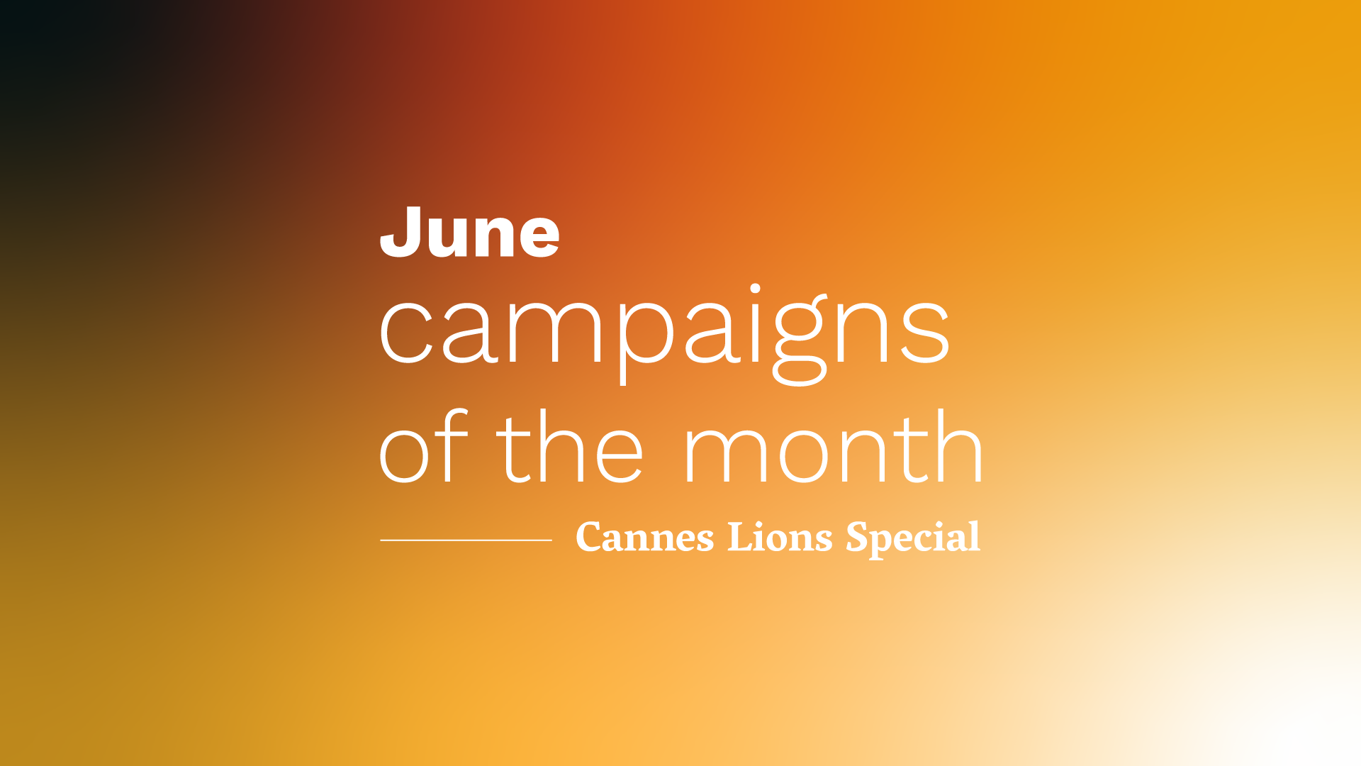 june-campaigns-of-the-month-cannes-lions-advertising